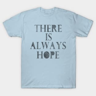 There is always hope T-Shirt